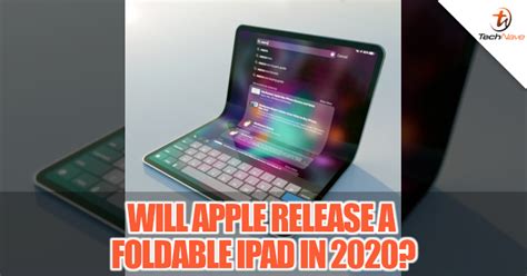 Will Apple Release A Foldable Ipad In Technave