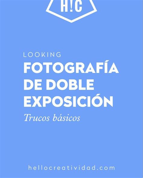 Fotograf A De Doble Exposici N Trucos B Sicos Hello Creatividad