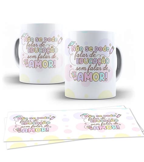 Caneca N O Se Pode Falar De Educa O Sem Se Falar De Amor Elo