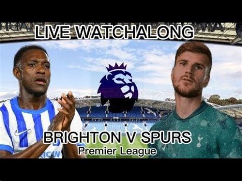 BRIGHTON V SPURS LIVE PREMIER LEAGUE WATCHALONG | CamFraser17 - YouTube