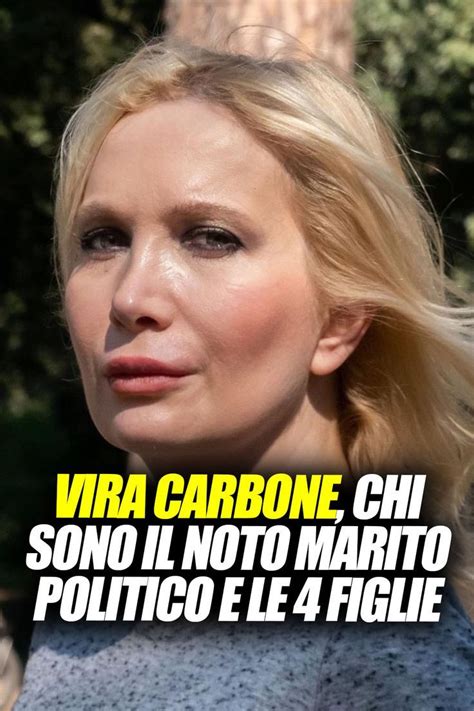 Vira Carbone Chi Sono Il Noto Marito Politico E Le Figlie Viria