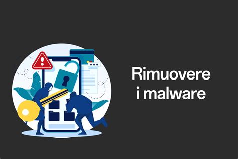 Come Rimuovere I Malware Dal Vostro Dispositivo