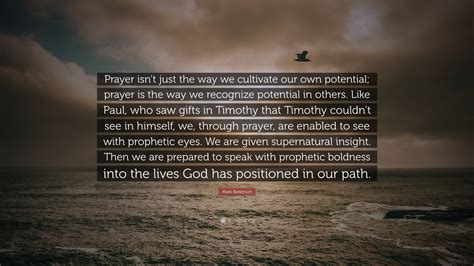 Mark Batterson Quote Prayer Isnt Just The Way We Cultivate Our Own