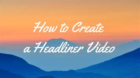 How To Create A Headliner Video Youtube