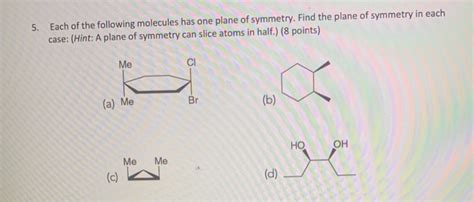 Solved 5. Each of the following molecules has one plane of | Chegg.com