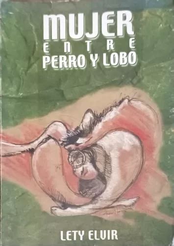 Mujer Entre Perro Y Lobo Lety Elvir Libro Usado MercadoLibre