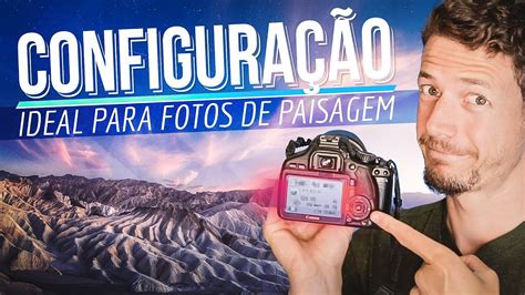 📸 A Melhor ConfiguraÇÃo Para Fotos De Paisagem Youtube