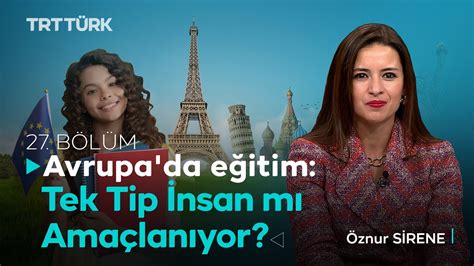 Avrupa Da E Itim Tek Tip Nsan M Ama Lan Yor Gen Ler Ne Diyor