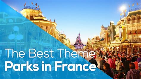 The Best Theme Parks In France Holydays Whygo Travelling Youtube