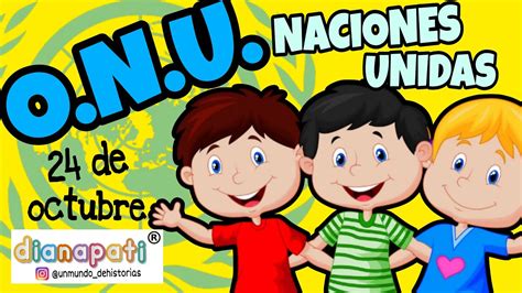 ONU ORGANIZACIÓN DE LAS NACIONES UNIDAS DÍA DE LA ONU 24 DE