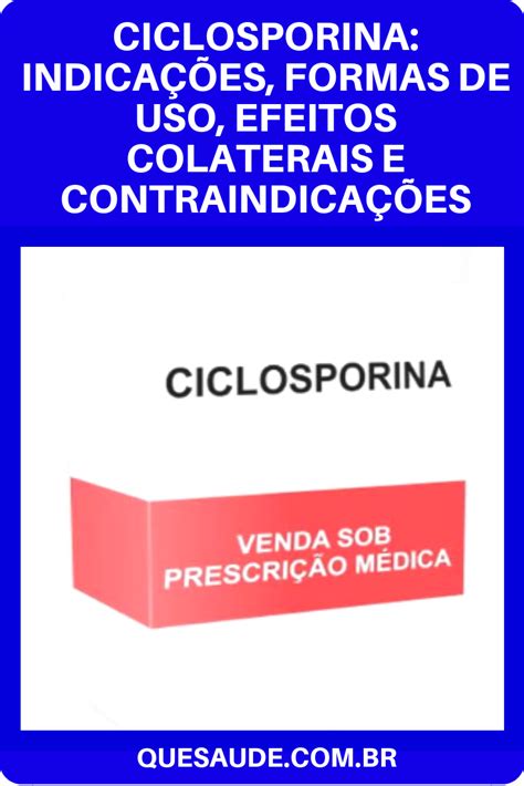 Ciclosporina Indicações Formas de Uso Efeitos Colaterais e