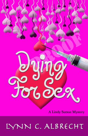 Dying For Sex By Lynn C Albrecht Goodreads