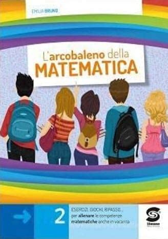 L Arcobaleno Della Matematica Esercizi Giochi Ripasso Per Allenare