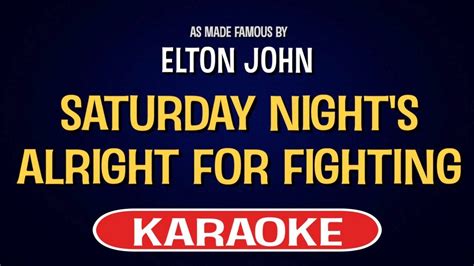 Elton John Saturday Night S Alright For Fighting Karaoke Version Youtube