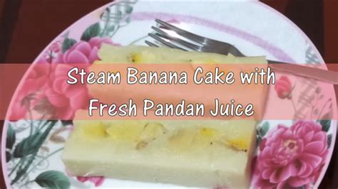 Steam Banana Cake With Fresh Pandan Juice Kue Kukus Pisang Dengan