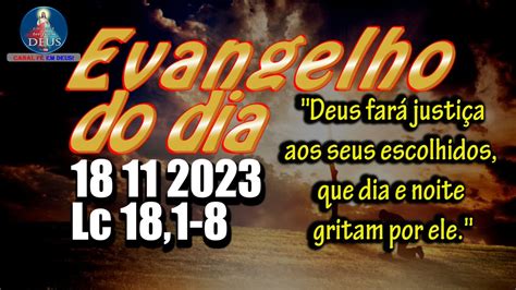 Evangelho Lc 18 1 8 - EVANGELHO DO DIA 18/11/2023 COM REFLEXÃO. Evangelho (Lc 18,1-8) - YouTube