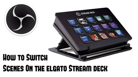 How To Switch Scenes In OBS Using The Elgato Stream Deck YouTube