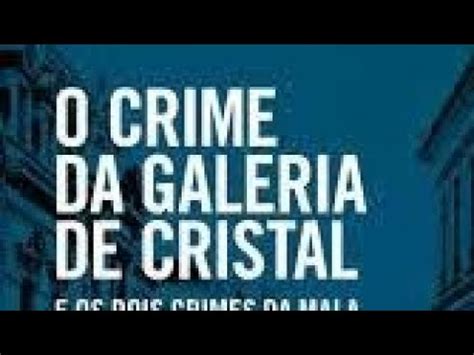 O crime da Galeria de Cristal Ocorreu em 1909 na cidade de São Paulo