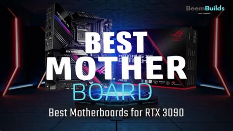 Best Motherboards For RTX 3090 In 2024 Beem Builds