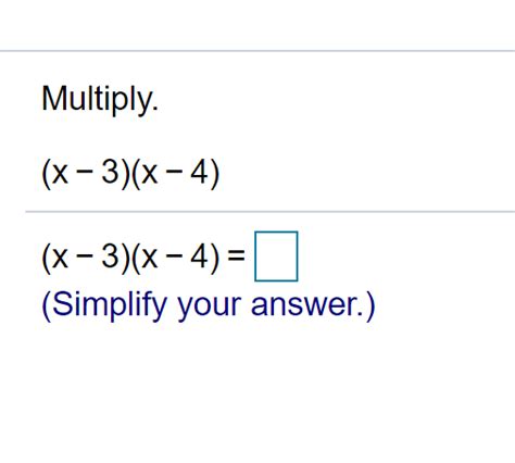 X 3 X 4 X 3 X 4 - Solved Multiply. (x-3)(x – 4) (x - 3)(x-4)= (Simplify your | Chegg.com