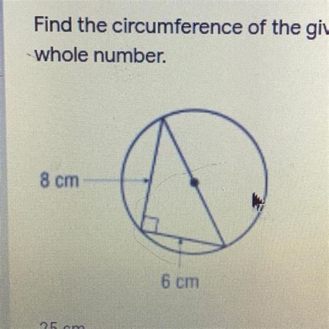 Find The Circumference Of The Given Circle Round Your Answer To The