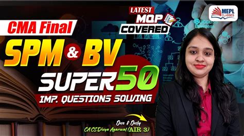 Cma Final Spm Bv Super All Imp Questions Solving Mepl