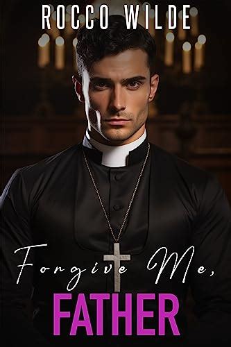 Forgive Me Father A First Time Gay Short Story Kindle Edition By Wilde Rocco Literature