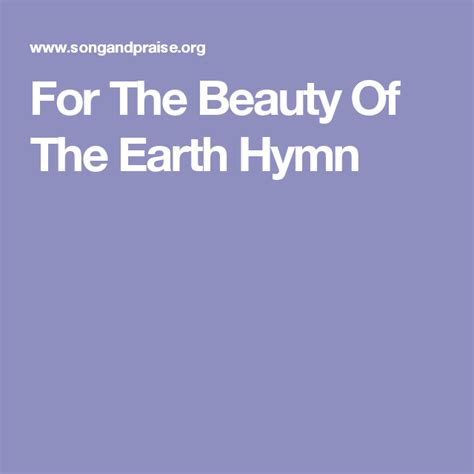 For The Beauty Of The Earth Hymn | Hymn, Earth, Beauty