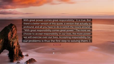 Mark Manson Quote: “With great power comes great responsibility.” It is