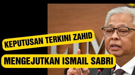 Keputusan Terkini ZAHID Mengejutkan ISMAIL SABRI DAN KABINET YouTube