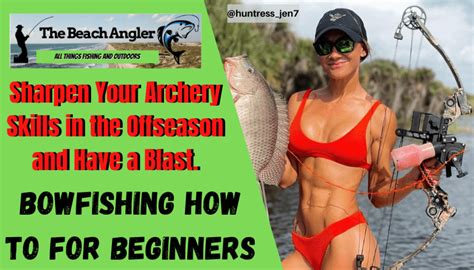 Bowfishing How to for Beginners - The 5 Essentials for Success - The ...