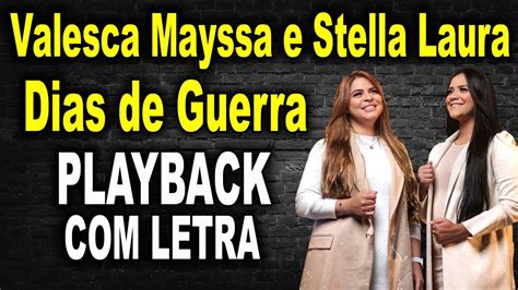 DIAS DE GUERRA VALESKA MAYSSA E STELLA LAURA PLAYBACK LETRA YouTube