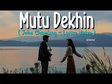 Mutu Dekhin John Chamling Raw Version Lyrics Video Man Mai