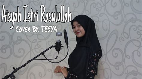 Aisyah Istri Rasulullah Cover By Tesya Youtube