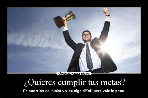 ¿quieres Cumplir Tus Metas Desmotivaciones