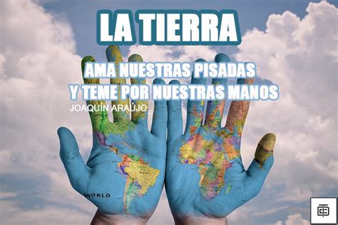 10 Inspiradoras Frases Para La Celebración Del Día Mundial De La Tierra