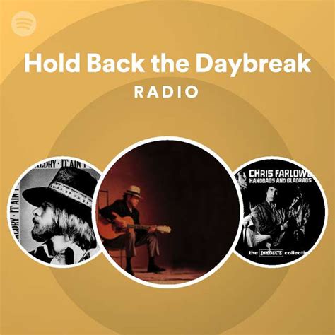 Hold Back The Daybreak Radio Playlist By Spotify Spotify