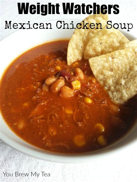 Weight Watchers Soup Mexican Chicken Soup You Brew My Tea