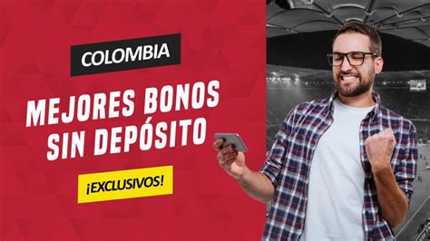 Bonos Sin Depósito Colombia Mejores Bonos Actualizados