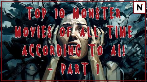 Top 10 Monster Movies of All Time - Described by AI