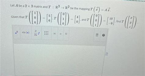 Solved Let A Be A 2×3 Matrix And Tr3→r2 Be The Mapping