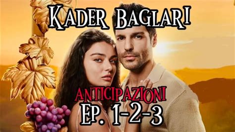 Kader Baglari Legami Del Destino Anticipazioni Ep 1 2 3