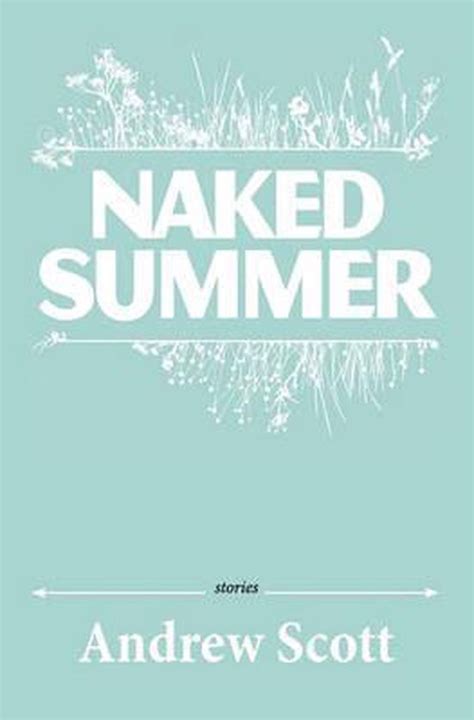 Naked Summer Andrew Scott Boeken Bol