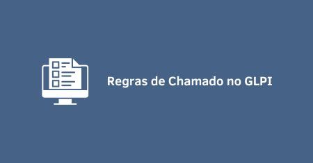 Como Utilizar Regras De Chamados No Glpi