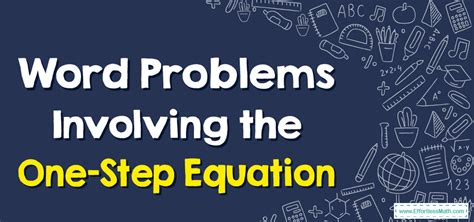 How To Solve Word Problems Involving The One Step Equation Effortless