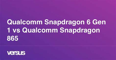 Qualcomm Snapdragon 6 Gen 1 vs Qualcomm Snapdragon 865: What is the ...