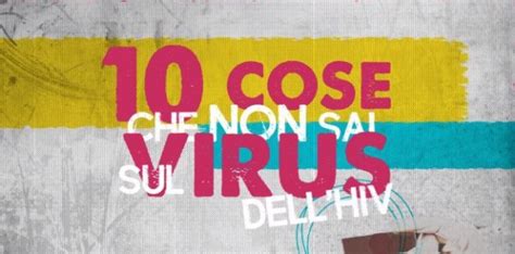 Cose Che Non Sai Sullhiv Il Nuovo Video Di Nps Italia Onlus Per