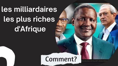 Comment Les Milliardaires Les Plus Riches D Afrique Gagnent Ils Leur