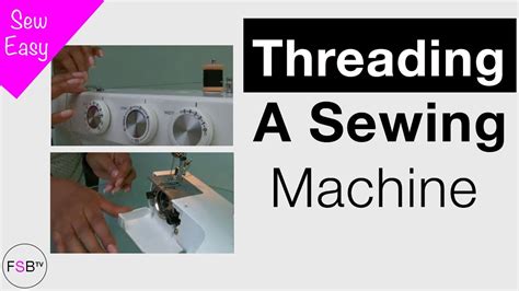 Threading A Sewing Machine The Quick And Easy Method Youtube