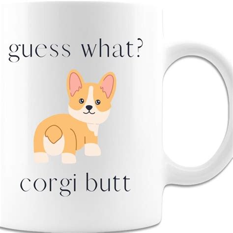 Guess What Corgi Butt Etsy